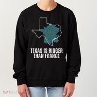 Texas Is Bigger Than France And Armed Funny Usa Women's Sweatshirt thumb 0
