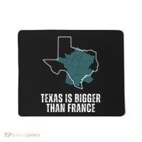 Texas Is Bigger Than France And Armed Funny Usa Mousepad thumb 0