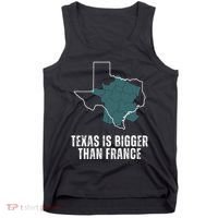 Texas Is Bigger Than France And Armed Funny Usa Tank Top thumb 0