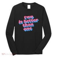 Two Is Better Than One Valentine Long Sleeve Shirt thumb 0