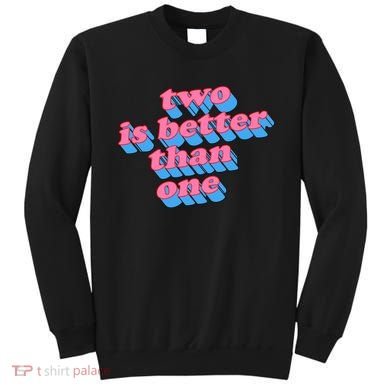 Two Is Better Than One Valentine Sweatshirt
