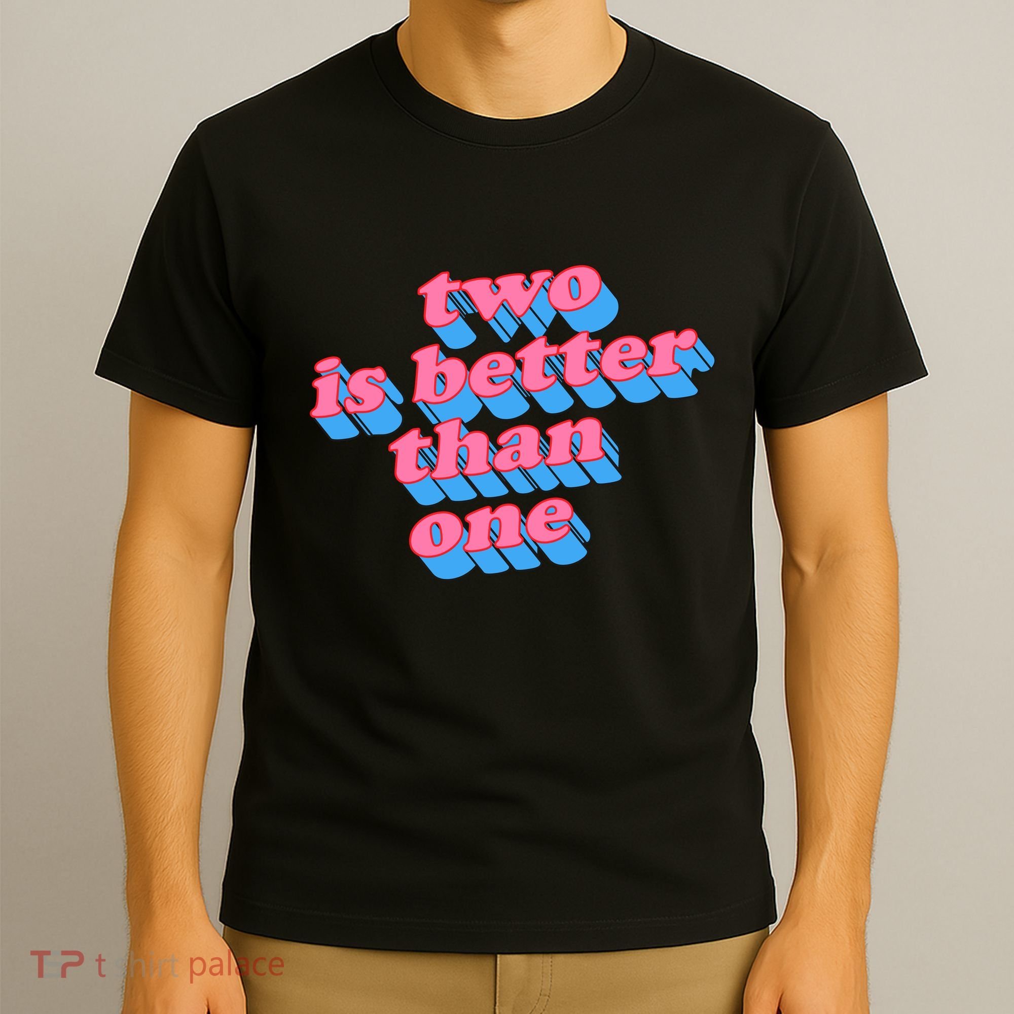 Two Is Better Than One Valentine T-Shirt
