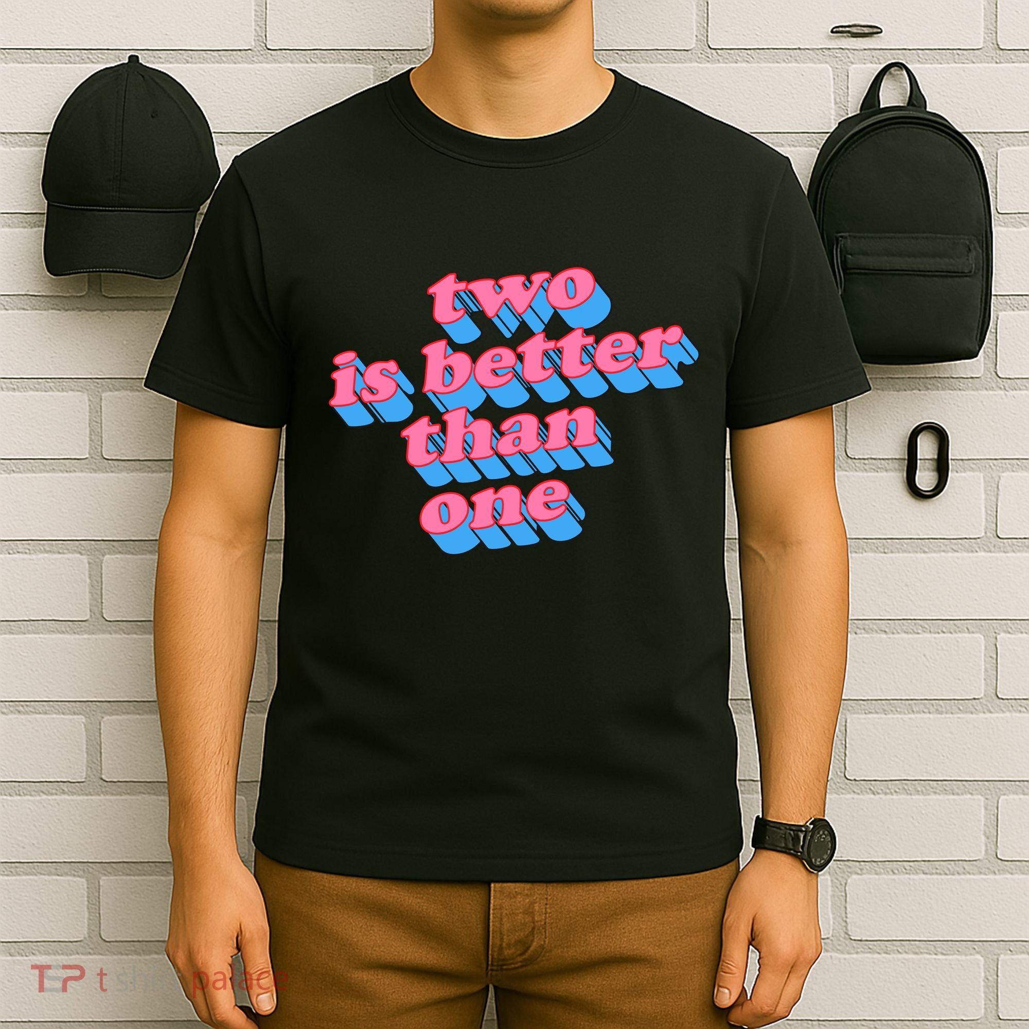 Two Is Better Than One Valentine T-Shirt
