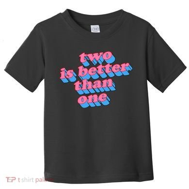 Two Is Better Than One Valentine Toddler T-Shirt