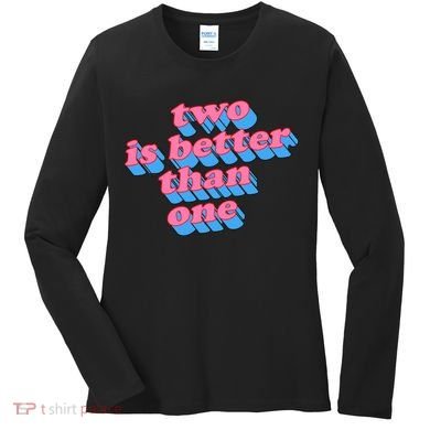 Two Is Better Than One Valentine Women's Long Sleeve Shirt