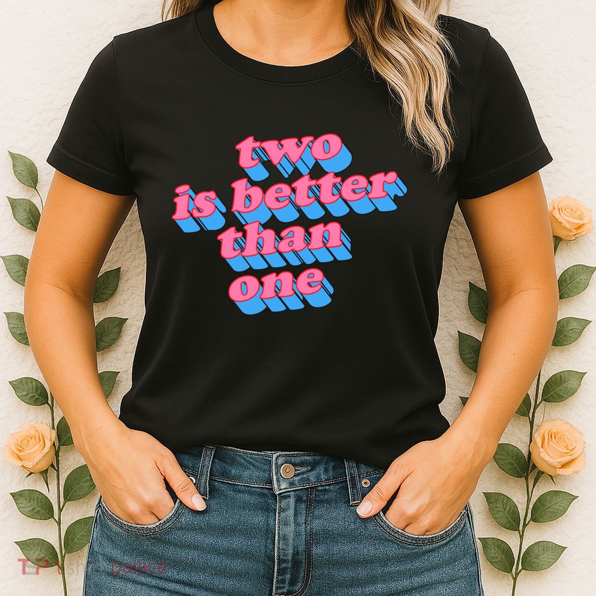 Two Is Better Than One Valentine Women's T-Shirt