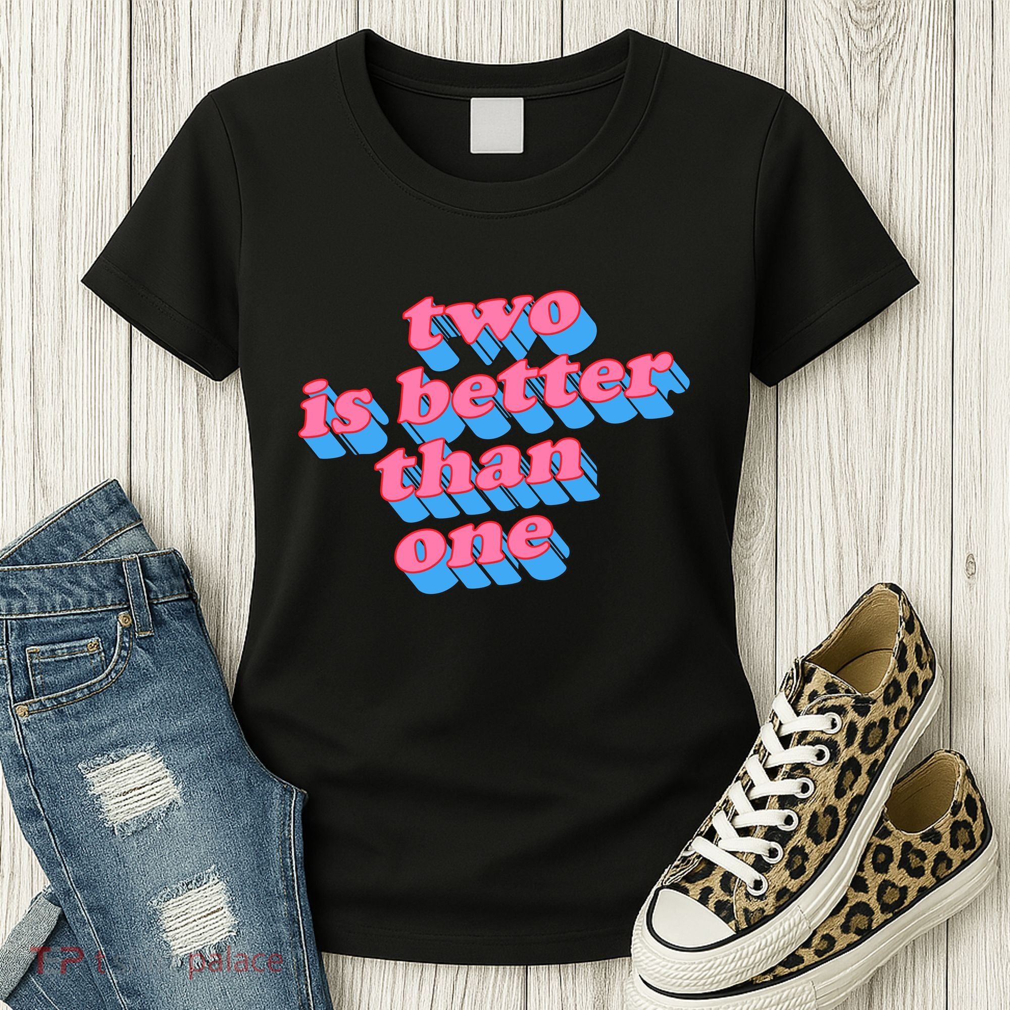Two Is Better Than One Valentine Women's T-Shirt