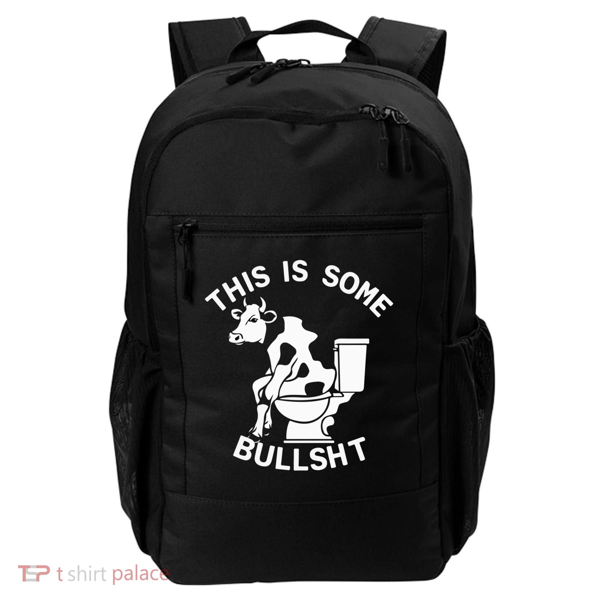 This Is Bullshit Bull Is Sitting On A Toilet Funny Sarcastic Funny Gift Backpack