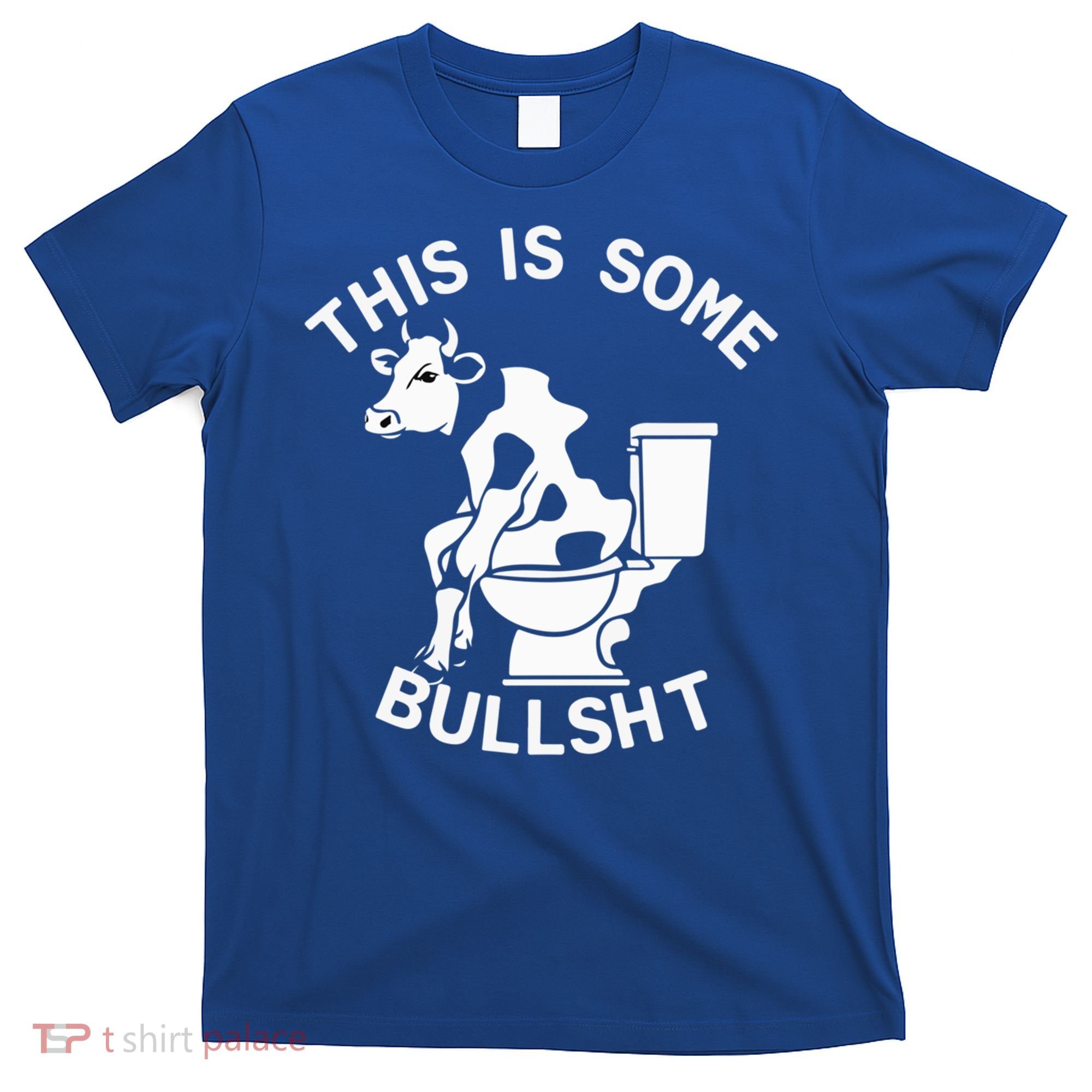 This Is Bullshit Bull Is Sitting On A Toilet Funny Sarcastic Funny Gift T-Shirt