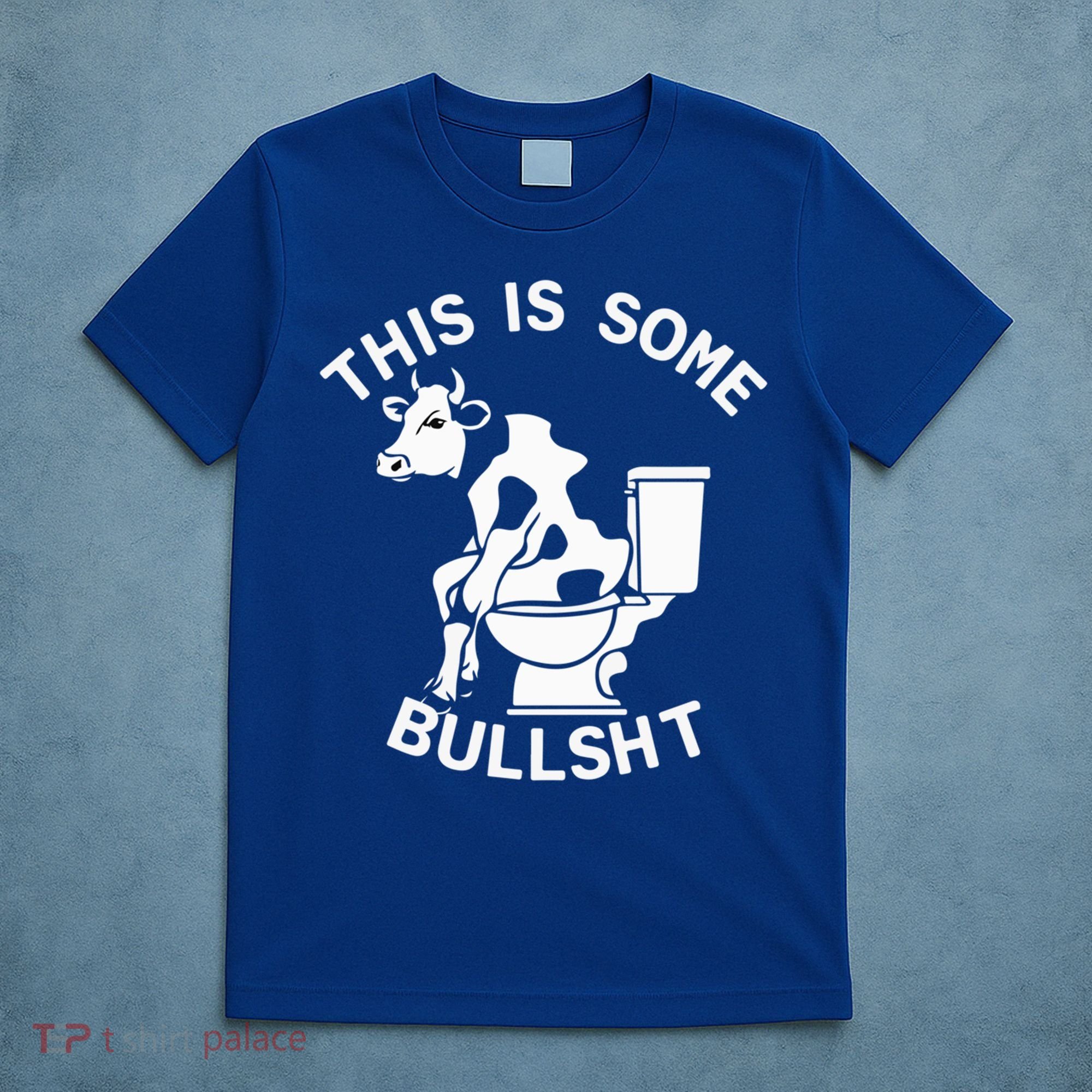 This Is Bullshit Bull Is Sitting On A Toilet Funny Sarcastic Funny Gift T-Shirt