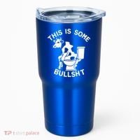 This Is Bullshit Bull Is Sitting On A Toilet Funny Sarcastic Funny Gift Tumbler thumb 0