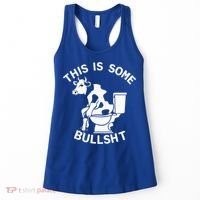 This Is Bullshit Bull Is Sitting On A Toilet Funny Sarcastic Funny Gift Women's Tank Top thumb 0