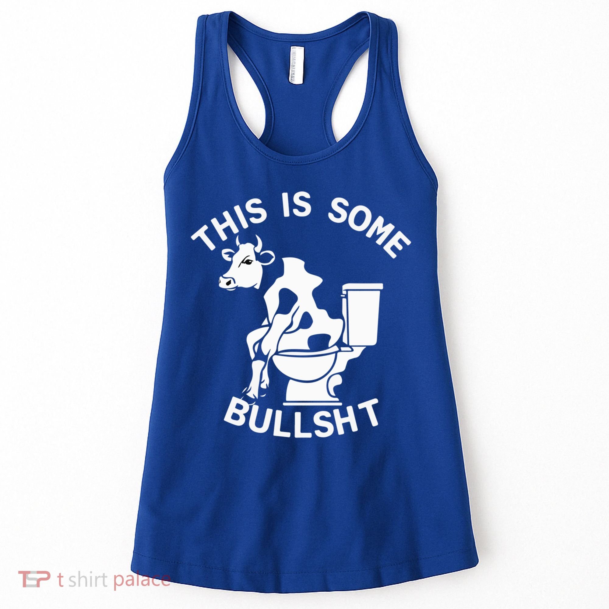 This Is Bullshit Bull Is Sitting On A Toilet Funny Sarcastic Funny Gift Women's Tank Top