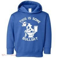 This Is Bullshit Bull Is Sitting On A Toilet Funny Sarcastic Funny Gift Toddler Hoodie thumb 0