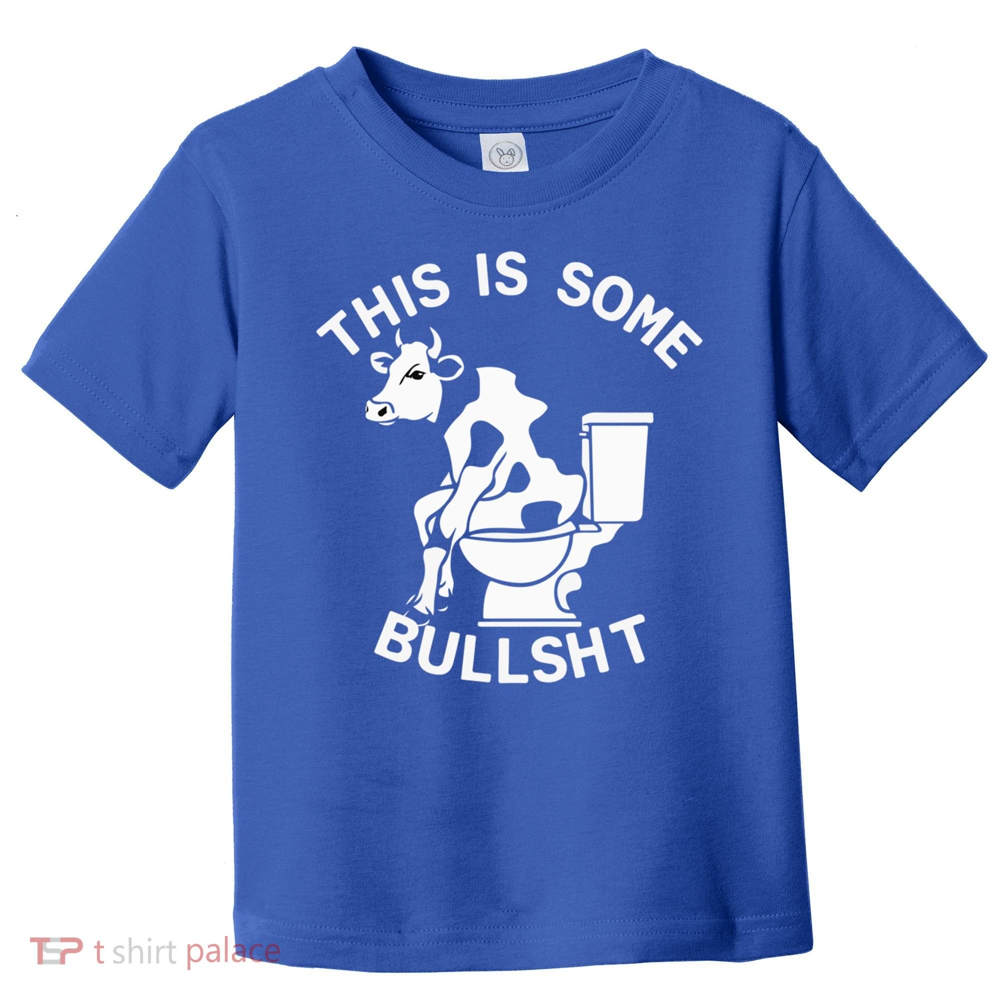 This Is Bullshit Bull Is Sitting On A Toilet Funny Sarcastic Funny Gift Toddler T-Shirt