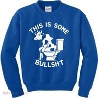This Is Bullshit Bull Is Sitting On A Toilet Funny Sarcastic Funny Gift Kids Sweatshirt thumb 0
