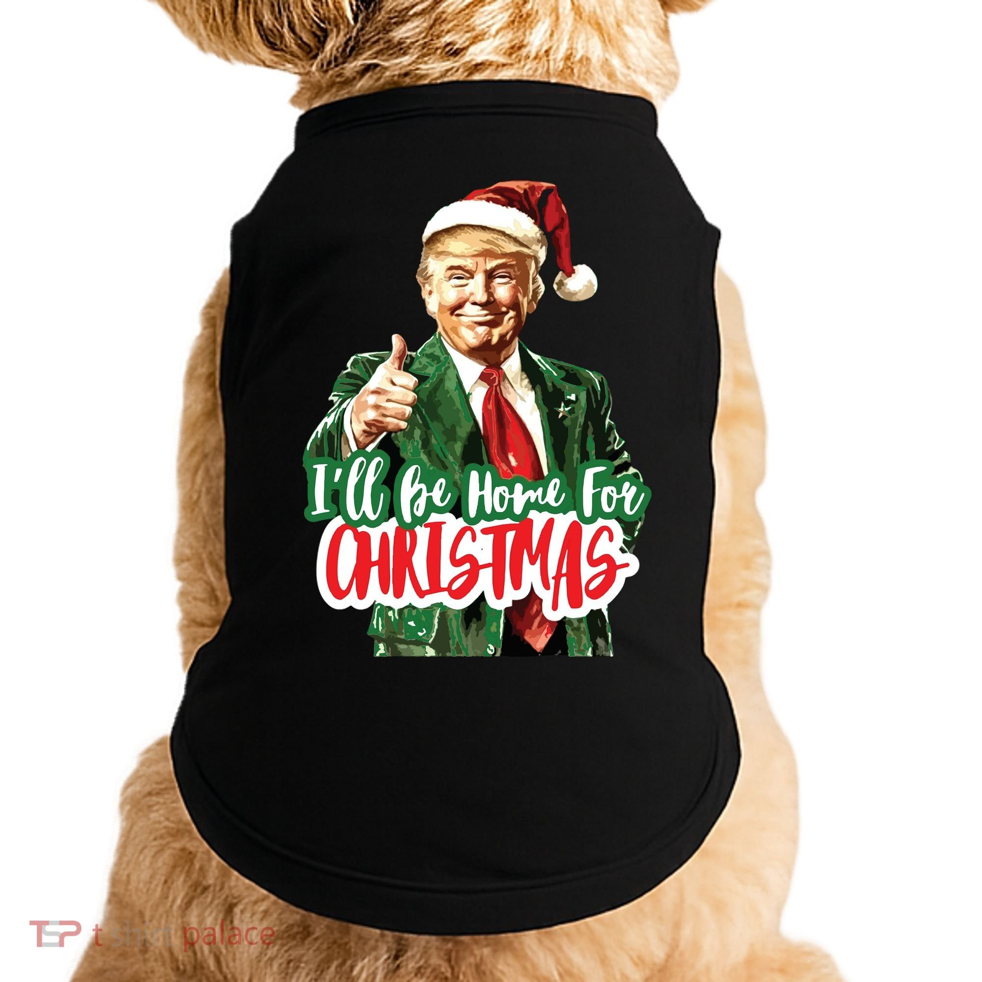 Trump ILl Be Home For Christmas Doggie Tank
