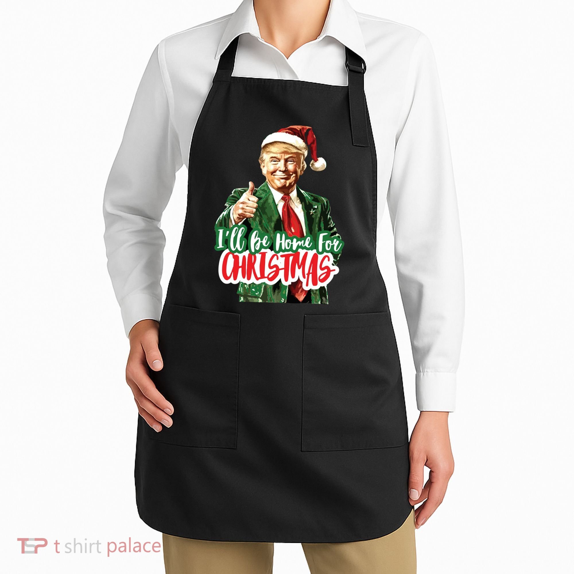 Trump ILl Be Home For Christmas Apron