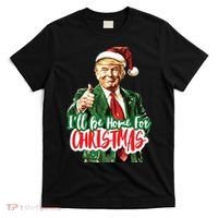 Trump ILl Be Home For Christmas T-Shirt thumb 0