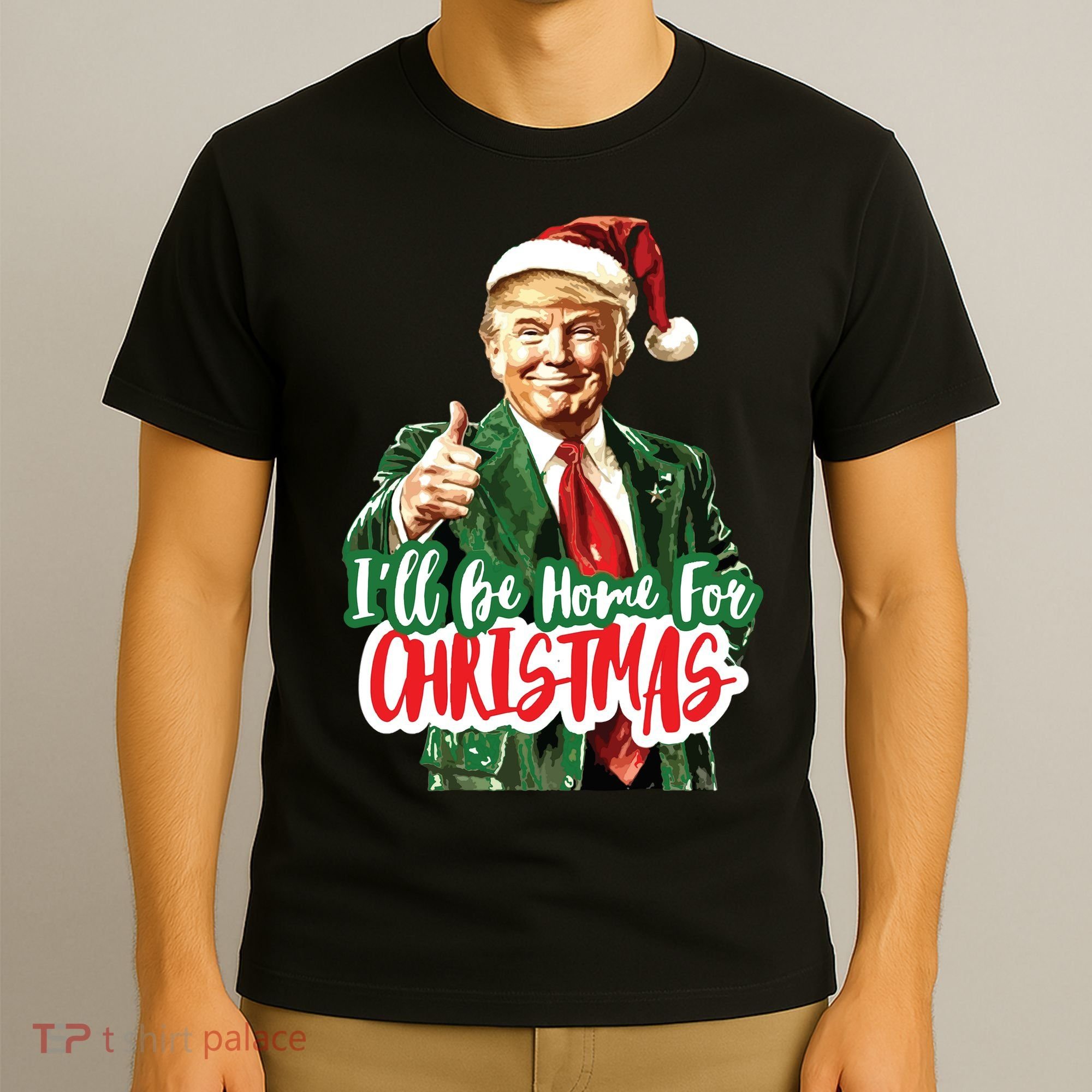 Trump ILl Be Home For Christmas T-Shirt