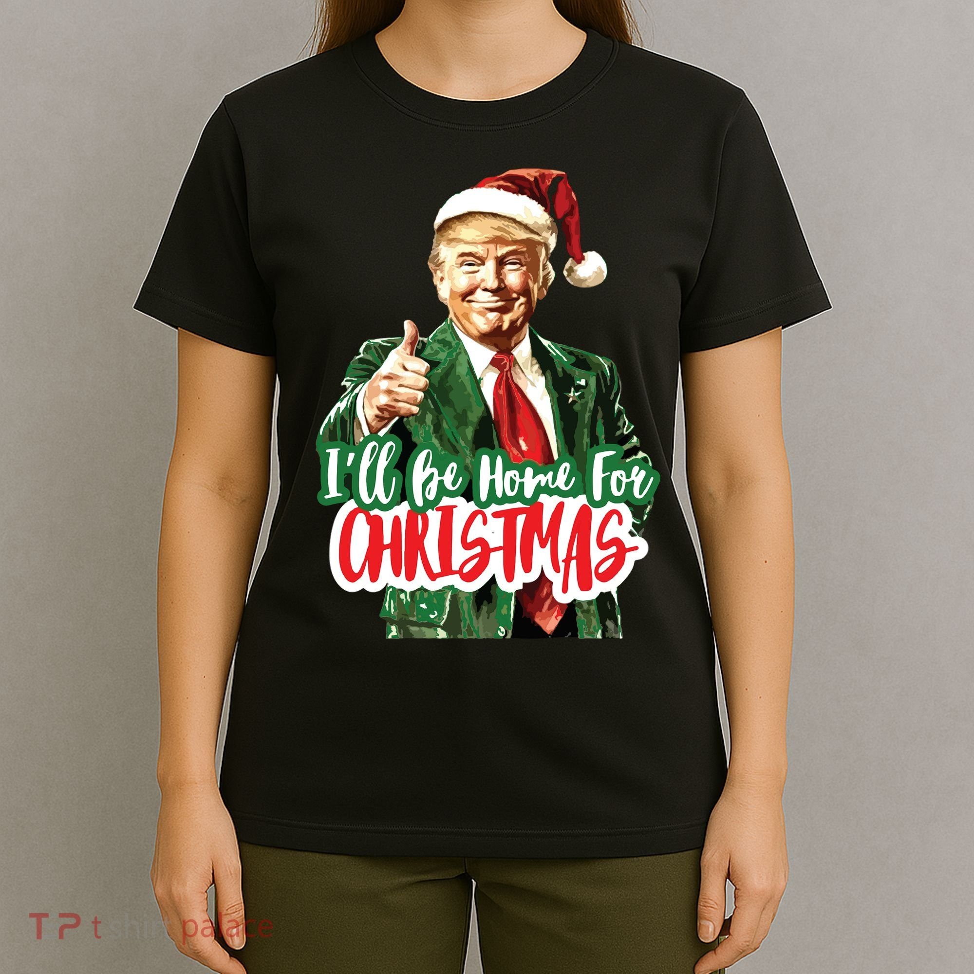 Trump ILl Be Home For Christmas T-Shirt