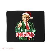 Trump ILl Be Home For Christmas Mousepad thumb 0