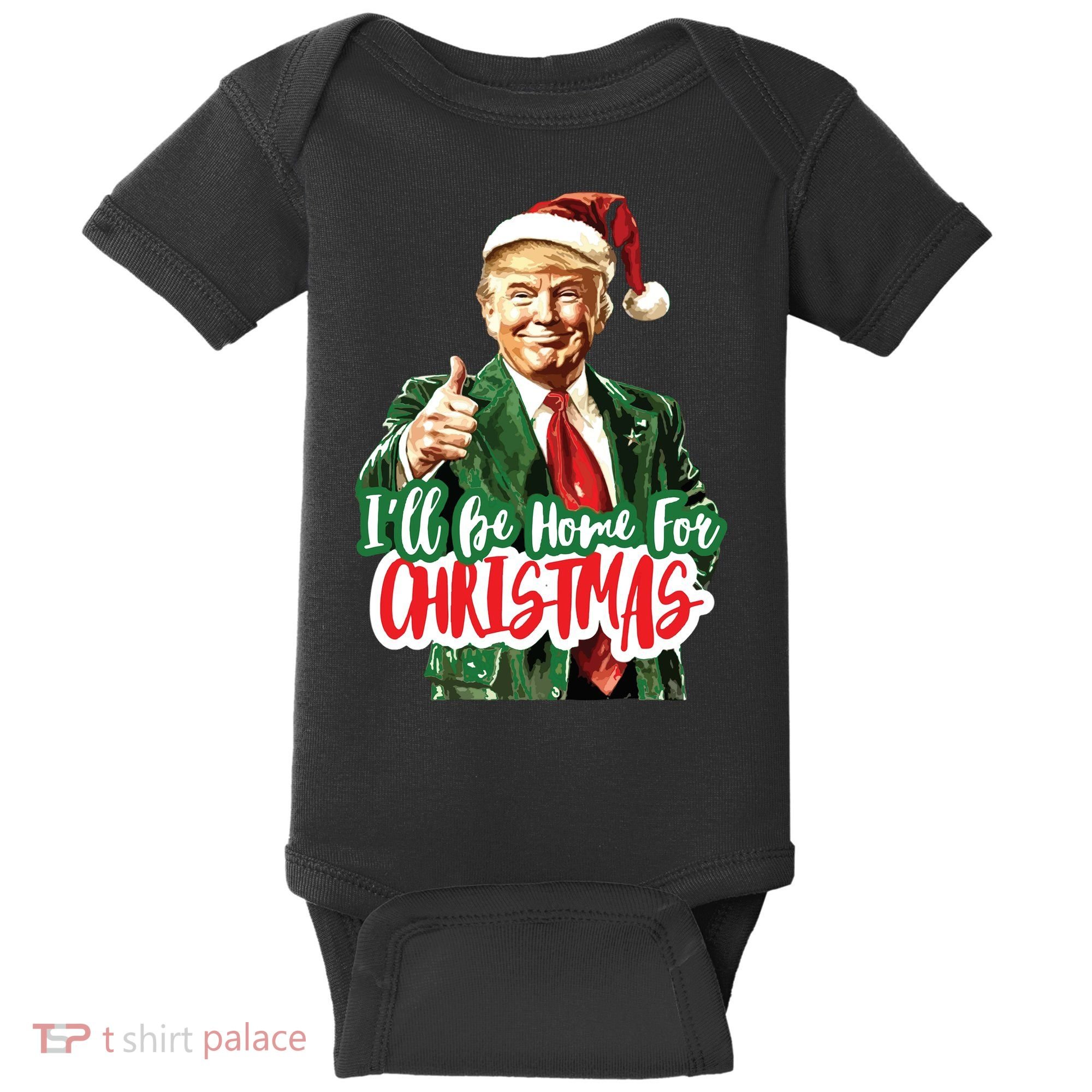 Trump ILl Be Home For Christmas Baby Bodysuit