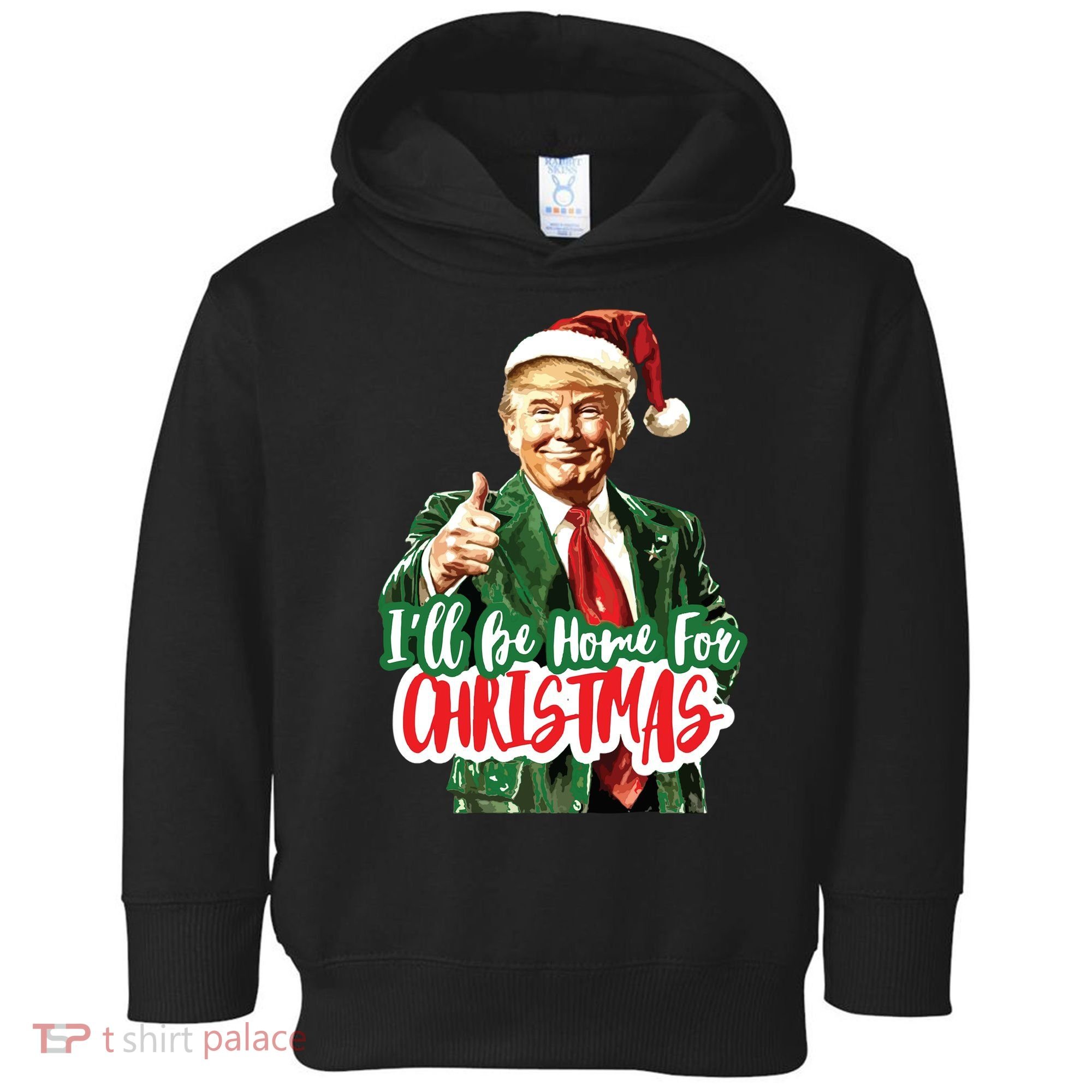 Trump ILl Be Home For Christmas Toddler Hoodie