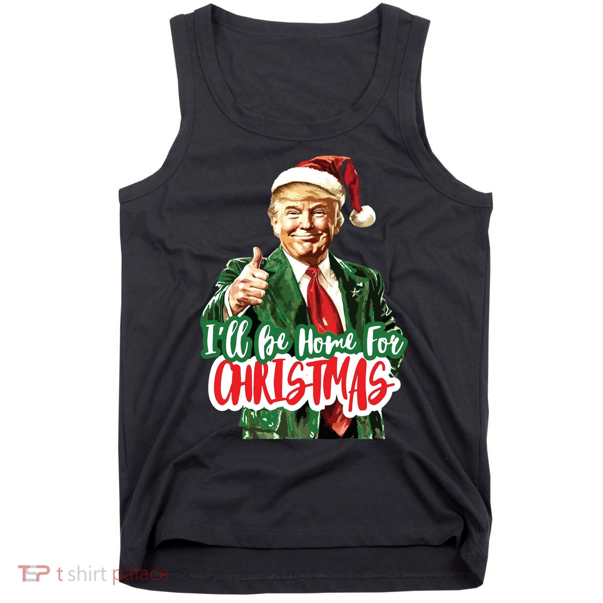 Trump ILl Be Home For Christmas Tank Top