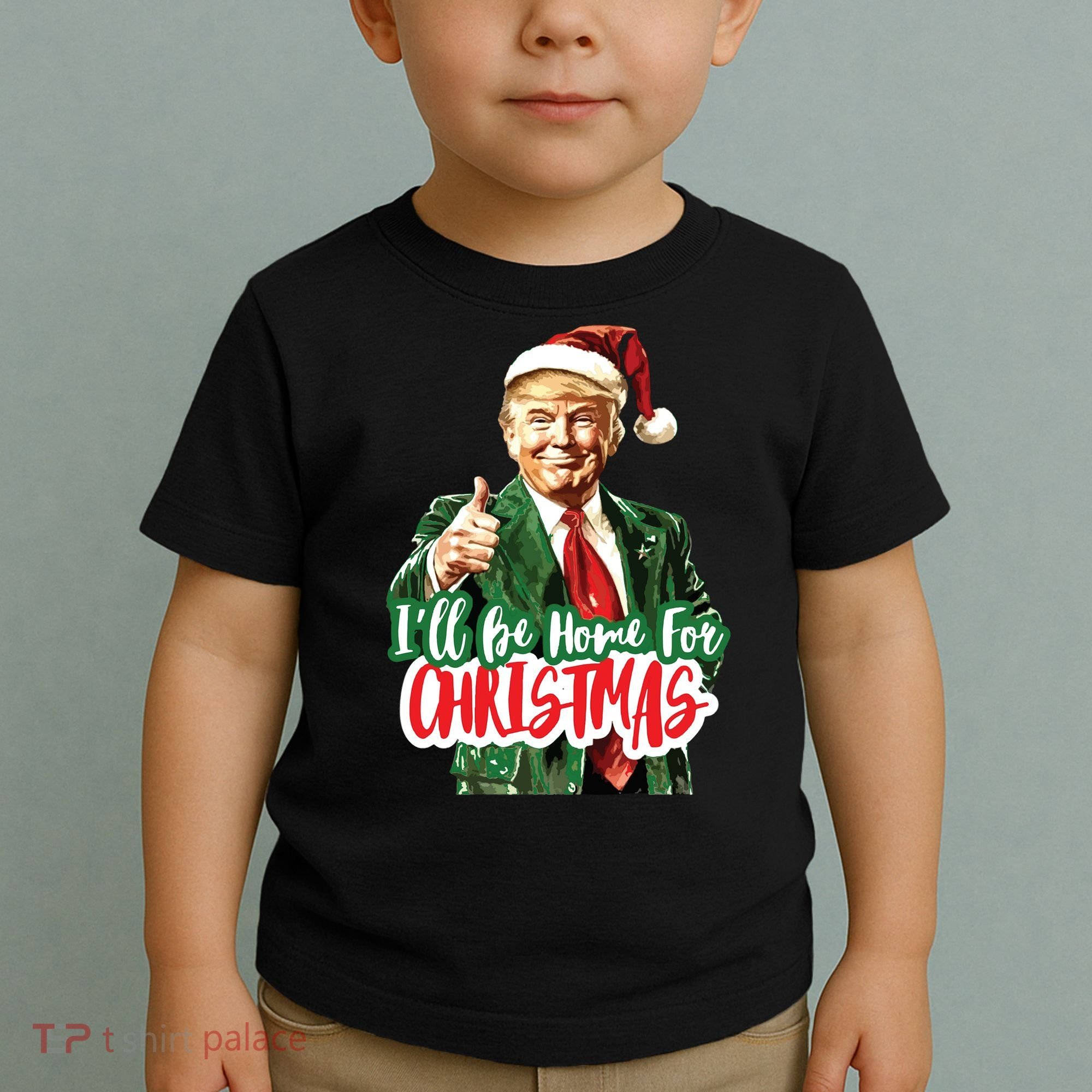 Trump ILl Be Home For Christmas Toddler T-Shirt