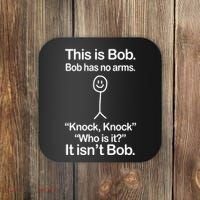 This Is Bob Bob Has No Arms Sarcastic Funny Coaster thumb 0