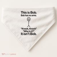 This Is Bob Bob Has No Arms Sarcastic Funny USA-Made Doggie Bandana thumb 0