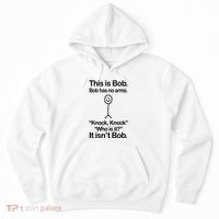 This Is Bob Bob Has No Arms Sarcastic Funny Hoodie thumb 0