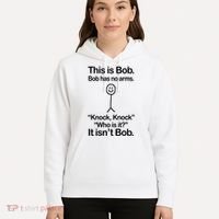 This Is Bob Bob Has No Arms Sarcastic Funny Hoodie thumb 5