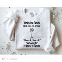 This Is Bob Bob Has No Arms Sarcastic Funny Sweatshirt thumb 2