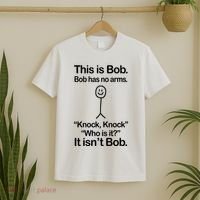 This Is Bob Bob Has No Arms Sarcastic Funny T-Shirt thumb 2