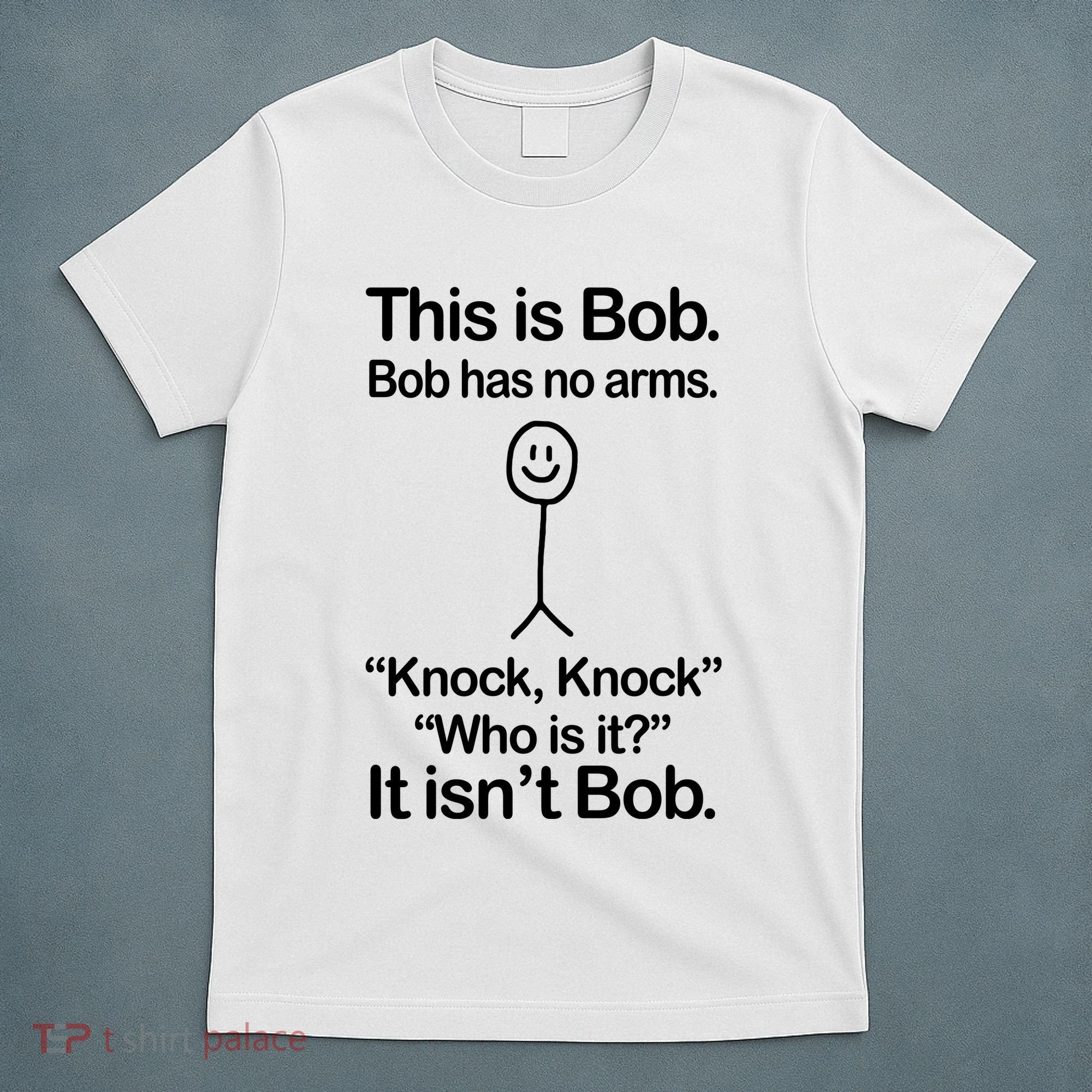 This Is Bob Bob Has No Arms Sarcastic Funny T-Shirt