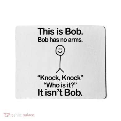 This Is Bob Bob Has No Arms Sarcastic Funny Mousepad