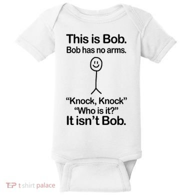This Is Bob Bob Has No Arms Sarcastic Funny Baby Bodysuit