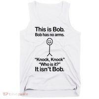 This Is Bob Bob Has No Arms Sarcastic Funny Tank Top thumb 0