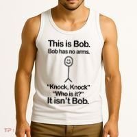 This Is Bob Bob Has No Arms Sarcastic Funny Tank Top thumb 3