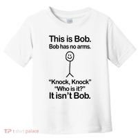 This Is Bob Bob Has No Arms Sarcastic Funny Toddler T-Shirt thumb 0