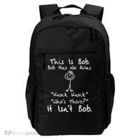 This Is Bob He Has No Arms Funny Knock Jokes Sarcastic Backpack thumb 0