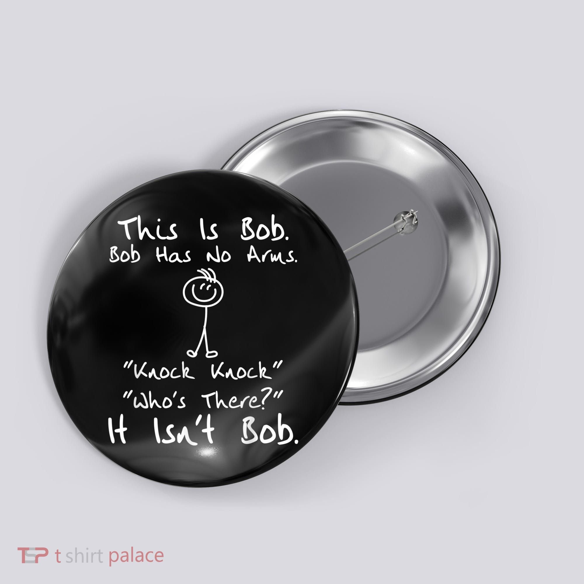 This Is Bob He Has No Arms Funny Knock Jokes Sarcastic Button