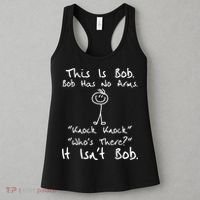 This Is Bob He Has No Arms Funny Knock Jokes Sarcastic Women's Tank Top thumb 3