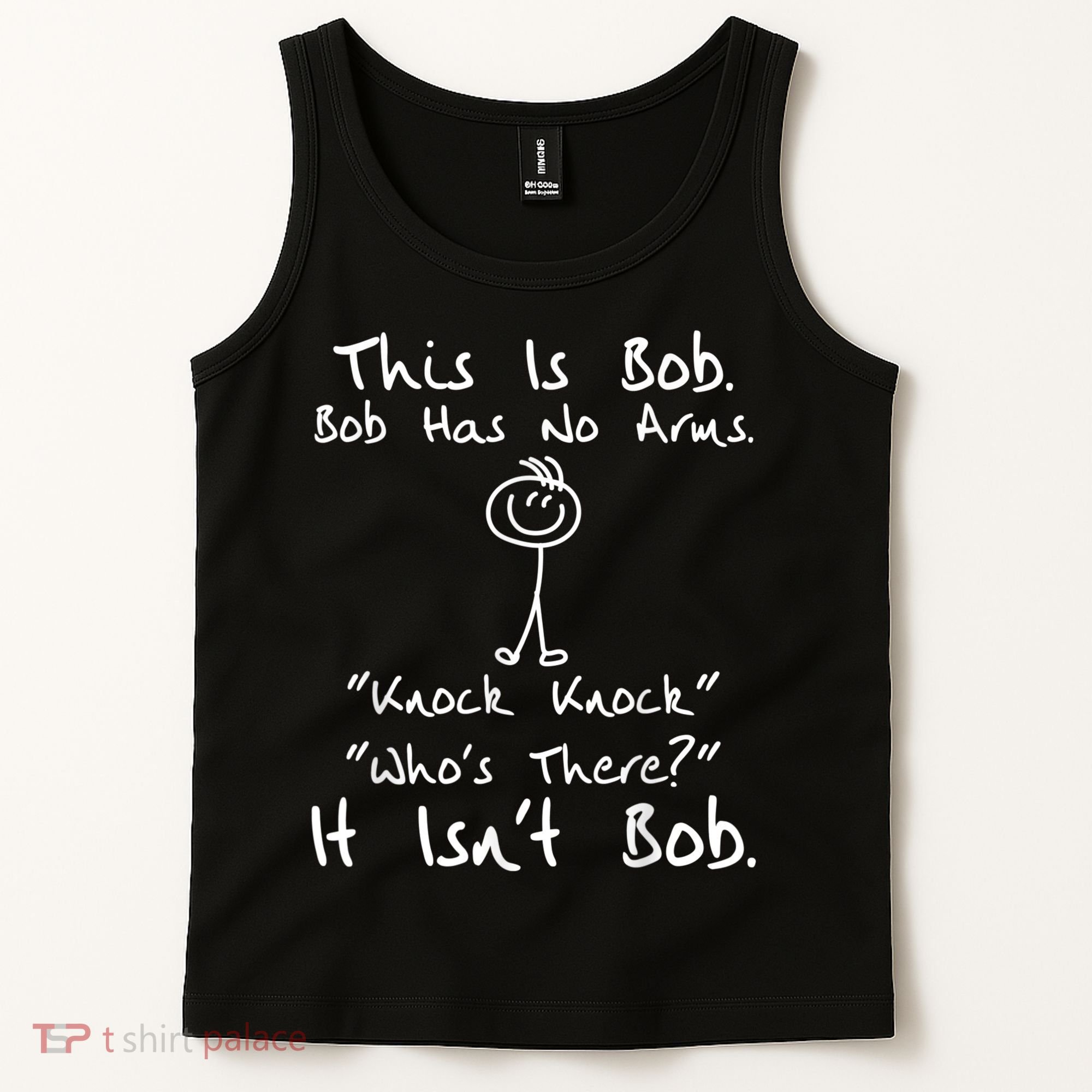 This Is Bob He Has No Arms Funny Knock Jokes Sarcastic Tank Top