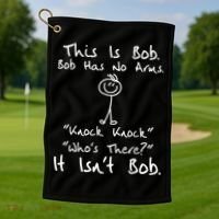 This Is Bob He Has No Arms Funny Knock Jokes Sarcastic Golf Towel thumb 1