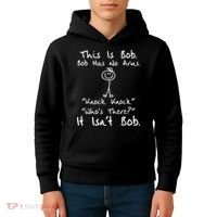 This Is Bob He Has No Arms Funny Knock Jokes Sarcastic Kids Hoodie thumb 4