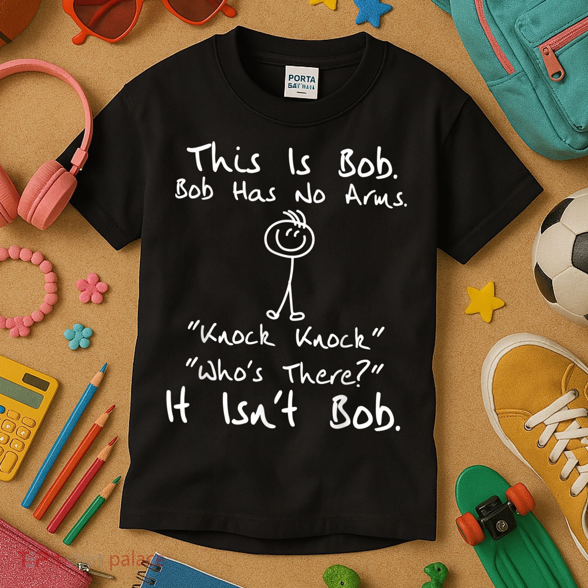 This Is Bob He Has No Arms Funny Knock Jokes Sarcastic Kids T-Shirt