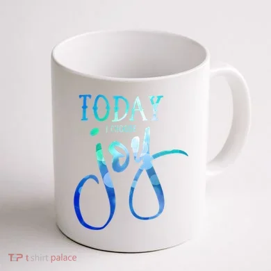 Today I Choose Joy Gift Coffee Mug back